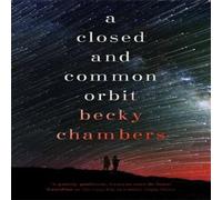 Becky Chambers A Closed & Common Orbit : Wayfarers 2 Paperback Book Becky Chambers Multicolor