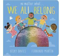 Becky Davies No Matter What . . . We All Belong Board book Book Becky Davies Multicolor