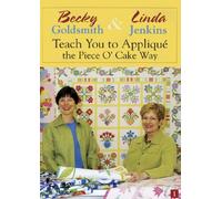 Becky Goldsmith & Linda Jenkins Teach You To Applique The Piece O' Cake Way [DVD]