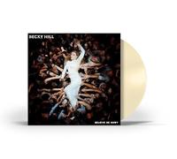 Becky Hill - Believe Me Now - New 1- Cream-coloured.Limited edition - N99z