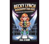 BECKY LYNCH BIOGRAPHY FOR KIDS: From Bullied Girl To Wrestling Superstar