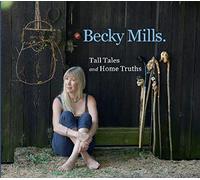 Becky Mills - Tall Tales And Home Truths