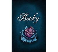 Becky: Personalized Name Journal, Lined Notebook with Beautiful Rose Illustration on Blue Cover