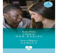 Becky Wicks A Daddy For Her Babies / From A Fling To A Family: A Daddy for Her Becky Wicks Multicolor