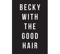 Becky With The Good Hair: Journal, Notebook, Diary, 6"x9" Lined Pages, 150 Pages