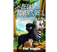 Becky's Adventures: And The White Feather (A Dog Detective Illustrated Novel)