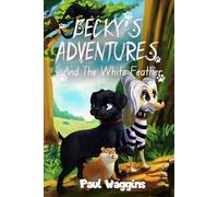 Becky's Adventures: And The White Feather (A Dog Detective Illustrated Novel)