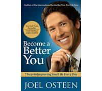 Become a Better You: 7 Keys to Improving Your Life Every Day