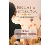 Become A Better You: Transform Your Chaotic Thinking, Avoiding Tendencies and Unresolved Emotions