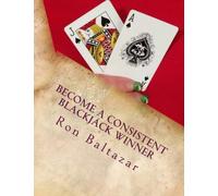 Become a Consistent Blackjack Winner: A revolutionary and unorthodox way to beating blackjack