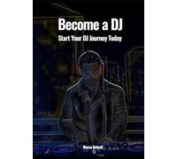 Become a DJ: Start Your DJ Journey Today