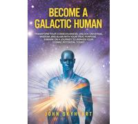 Become a Galactic Human: Transform your consciousness, unlock universal wisdom, and align with your true purpose. Embark on a journey to awaken your cosmic potential today!