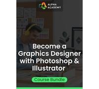 Become a Graphics Designer with Photoshop & Illustrator Course Bundle - Alpha Academy Key - GLOBAL