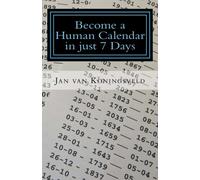 Become a Human Calendar in just 7 Days: Become a Calendar Expert with ease