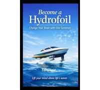 Become a Hydrofoil: Change Your Brain with One Sentence (Motivation Books)
