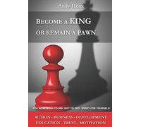 BECOME A KING OR REMAIN A PAWN