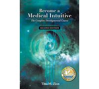 Become a Medical Intuitive - Second Edition: The Complete Developmental Course (Medical Intuition)