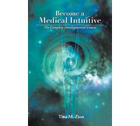 Become a Medical Intuitive: The Complete Developmental Course