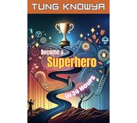 Become a Superhero in 24 Hours: Personal Growth Secrets to Unlock Your Inner Power (24h Personal & Business Transformation)