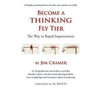 Become a Thinking Fly Tier: The Way to Rapid Improvement