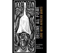 Become All Flame: Lent With African Saints