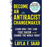 Become an Antiracist Changemaker: The Official Companion Journal of Me and White Supremacy Young Readers' Edition