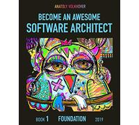 Become an Awesome Software Architect: Book 1: Foundation 2019