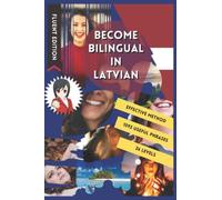 Become Bilingual in Latvian: Learn Latvian and Become Bilingual in 3 Years With 1 Sentence a Day