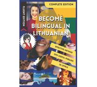 Become Bilingual in Lithuanian: Learn Lithuanian and Become Bilingual in 3 Years With 1 Sentence a Day