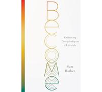 Become: Embracing Discipleship as a Lifestyle