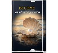 BECOME - Gratitude Journal: My Treasured Thoughts - A Collection of Gratitude, Reflection and Intentional Living