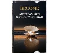 BECOME - Portable Edition (6×9): My Treasured Thoughts Journal For Reflection, Clarity and Personal Growth