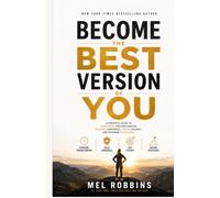 Become the Best Version of You: A Powerful Guide to Overcoming Procrastination, Building Confidence, Staying Focused, and Becoming Disciplined