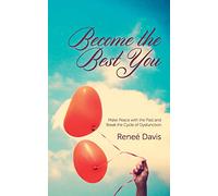 Become the Best You: Make Peace with the Past and Break the Cycle of Dysfunction