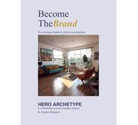 Become the Brand/The Hero: The Archetype System for Identity-Led Business (Become the Brand Workbooks)