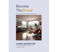 Become the Brand/The Lover: The Archetype System for Identity-Led Business (Become the Brand Workbooks)
