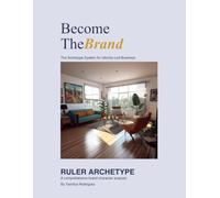 Become the Brand/The Ruler: The Archetype System for Identity-Led Business (Become the Brand Workbooks)