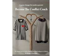 Become The Conflict Coach: A Parent’s Guide to Building Emotional Intelligence in Children.