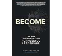 Become: The Five Commitments of Purposeful Leadership (BUSINESS BOOKS)