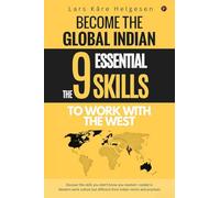 Become the Global Indian: The 9 Essential Skills To Work With The West