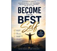 Become Your Best Self: Build Better Habits, Stop Overthinking, and Develop Unshakable Confidence One Day at a Time