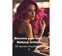 Become Your Own Makeup Artist! All Secrets Revealed
