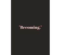 "Becoming.": A 200-Page Motivational Notebook for Productivity, Creativity & Goal Setting - Ruled Journal for Students, Professionals & Dreamers
