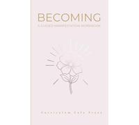 Becoming: A 30-Day Manifestation Guided Journal: Master Your Thought Patterns, Overcome Limiting Beliefs, and Align with Your Highest Self (Writing for Wellness)