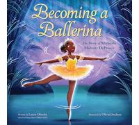 Becoming a Ballerina: The Story of Michaela Mabinty Deprince – Harper Collins Publishers