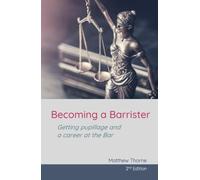 Becoming a Barrister: Getting pupillage and a career at the Bar (2nd Edition)