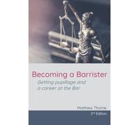 Becoming a Barrister: Getting pupillage and a career at the Bar (2nd Edition)