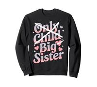 Becoming A Big Sister Promotion Only Child To Big Sister Sweatshirt