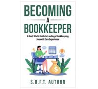 BECOMING A BOOKKEEPER: A Real-World Guide to Landing a Bookkeeping Job with Zero Experience