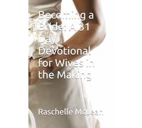 Becoming a Bride: A 31 Day Devotional for Wives in the Making